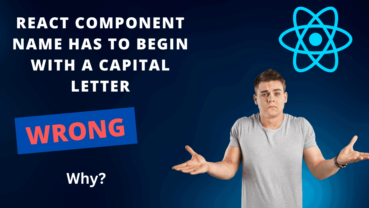 In React, You Don't Need To Start Your Component Name With Capital First Letter