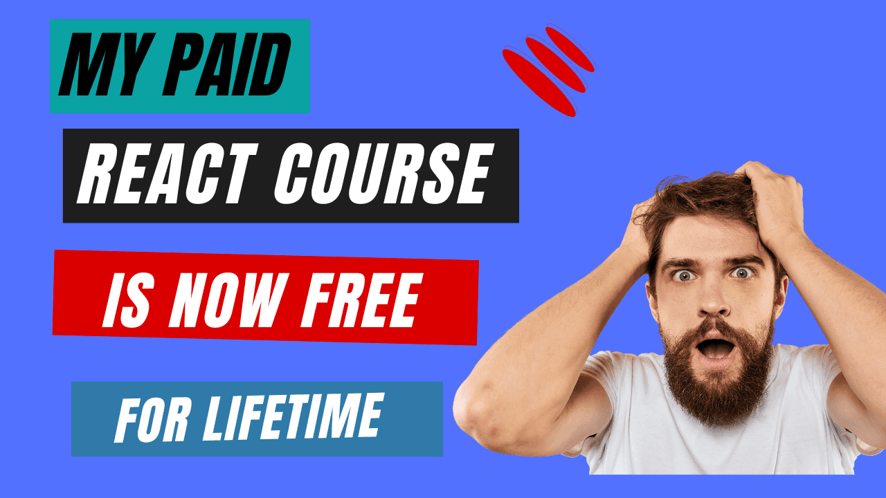 Access My Paid React Course for FREE for LIFETIME😍